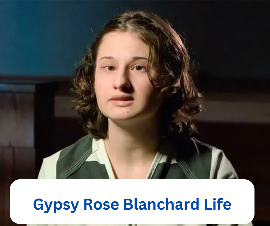 Gypsy Rose Blanchard Life