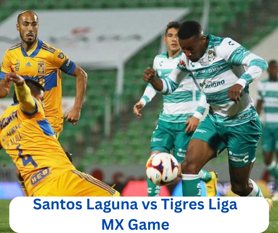 Santos Laguna vs Tigres Liga