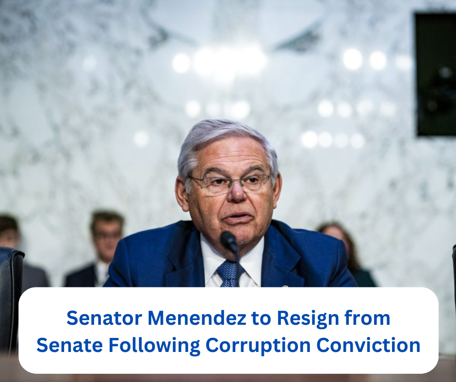 Senator Menendez to Resign from Senate Following Corruption Conviction