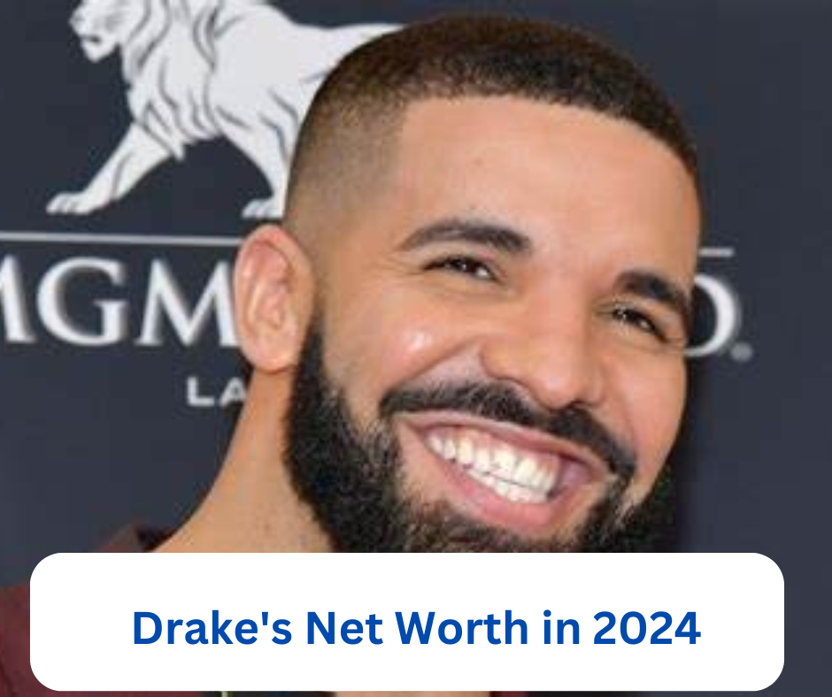 Drake's Net Worth in 2024